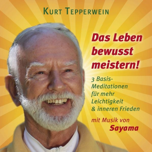 Kurt Tepperwein - Das Leben bewusst meistern! (mit klangenergetischer Musik von Sayama)