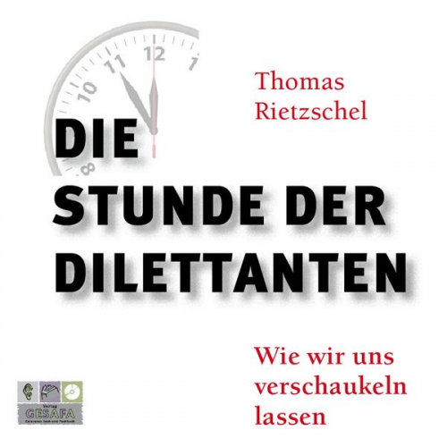 Thomas Rietzschel - Die Stunde der Dilettanten