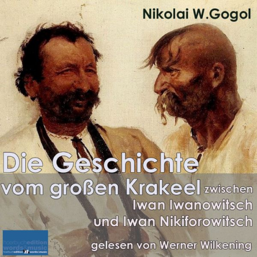 Nikolai Wassiljewitsch Gogol - Die Geschichte vom großen Krakeel zwischen Iwan Iwanowitsch und Iwan Nikiforowitsch