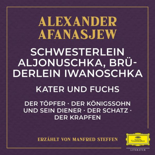 Alexander Afanasjew - Schwesterlein Aljonuschka, Brüderlein Iwanoschka / Kater und Fuchs / Der Töpfer / Der Königssohn und sein Diener / Der Schatz / Der Krapfen