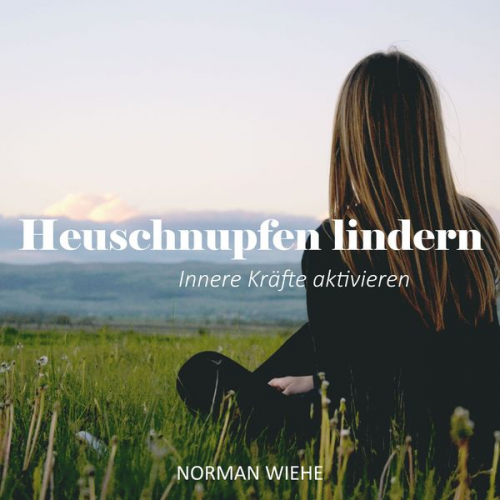 Norman Wiehe - Heuschnupfen lindern