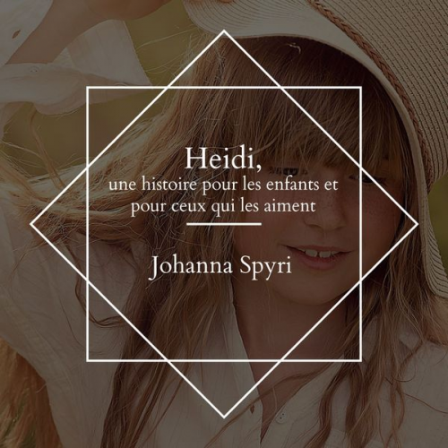 Johanna Spyri - Heidi, une histoire pour les enfants et pour ceux qui les aiment