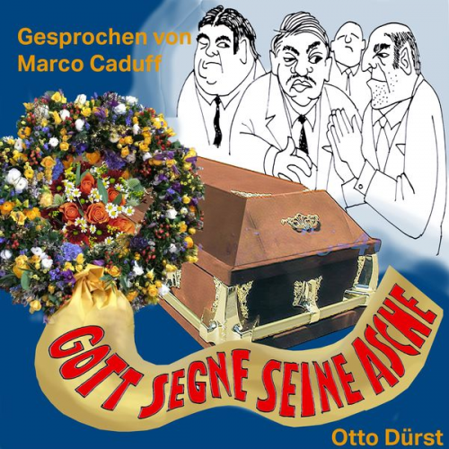 Otto Dürst - Gott segne seine Asche