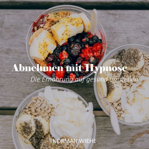 Norman Wiehe - Abnehmen mit Hypnose