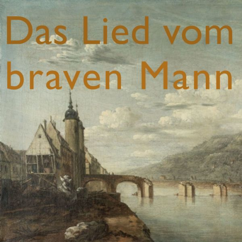 Gottfried August Bürger - Das Lied vom braven Mann