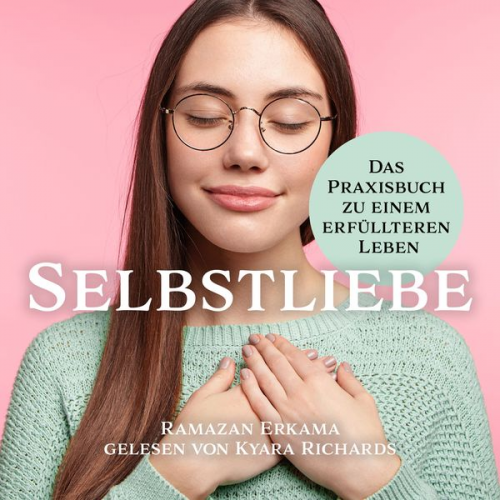 Ramazan Erkama - Selbstliebe Das Praxisbuch zu einem erfüllteren Leben