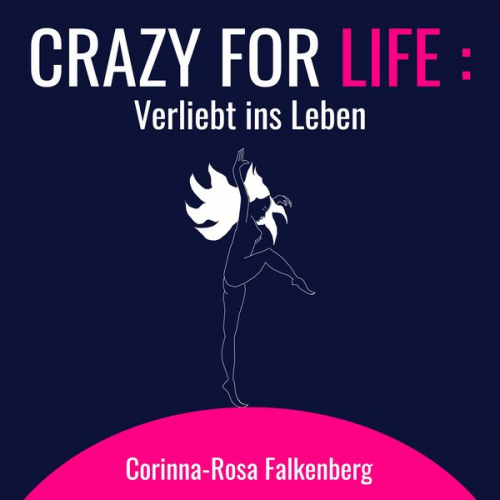 Corinna-Rosa Falkenberg - Crazy for Life: Verliebt ins Leben