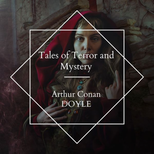 Arthur Conan Doyle - Tales of Terror and Mystery