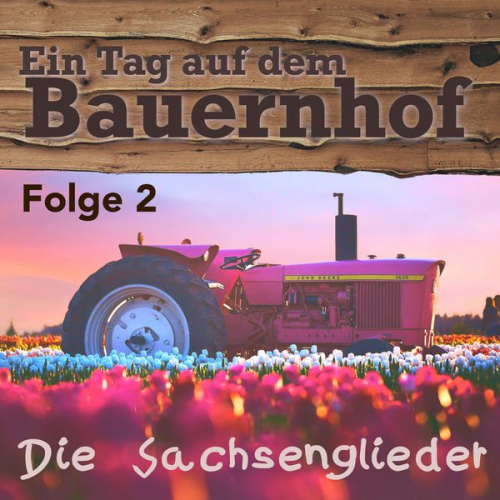 Die Sachsenglieder - Ein Tag auf dem Bauernhof