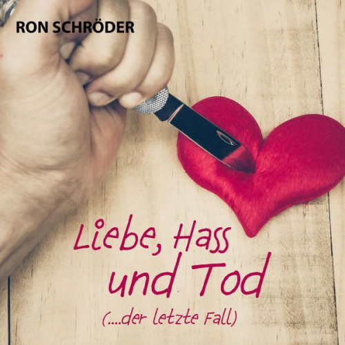 Ron Schröder - Liebe, Hass und Tod