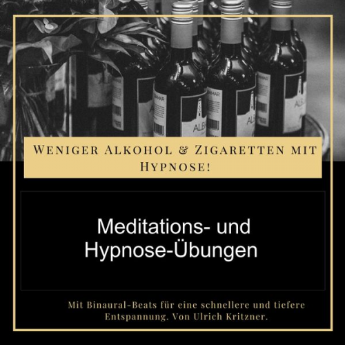 Ulrich Kritzner - Weniger Alkohol und Zigaretten mit Hypnose - Meditations- und Hypnose-Übungen