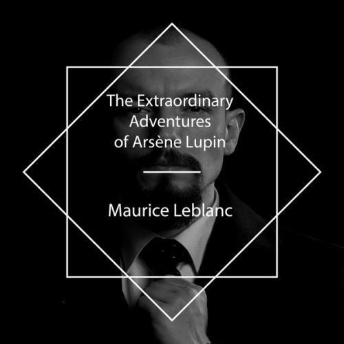 Maurice Leblanc - The Extraordinary Adventures of Arsène Lupin