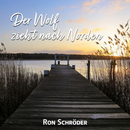 Ron Schröder - Der Wolf zieht nach Norden