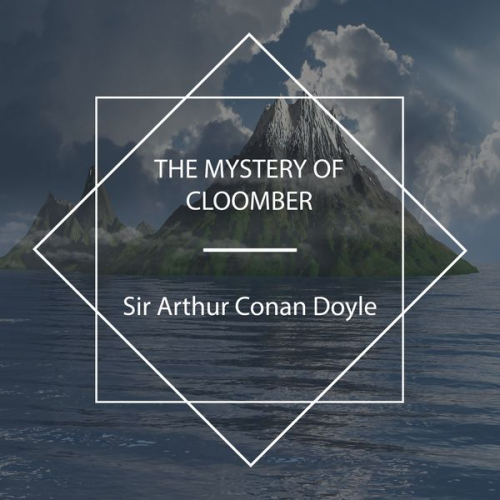 Arthur Conan Doyle - The Mystery Of Cloomber