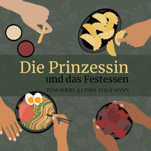 Tom Seidel Linda Stegemann - Die Prinzessin und das Festessen