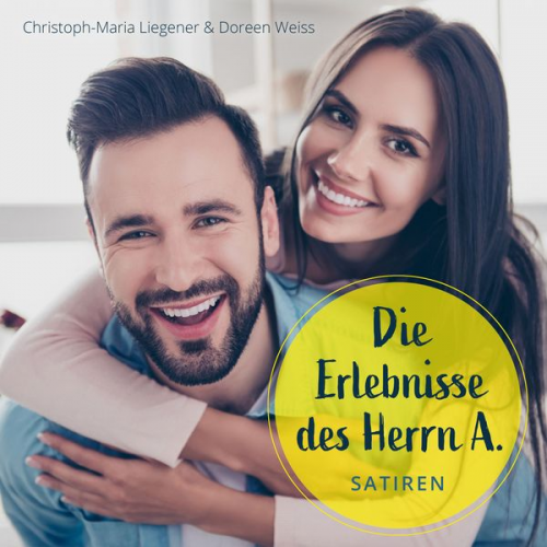 Christoph-Maria Liegener - Die Erlebnisse des Herrn A.