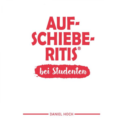 Daniel Hoch - Aufschieberitis®