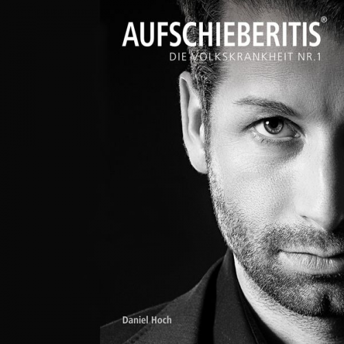 Daniel Hoch - Aufschieberitis®