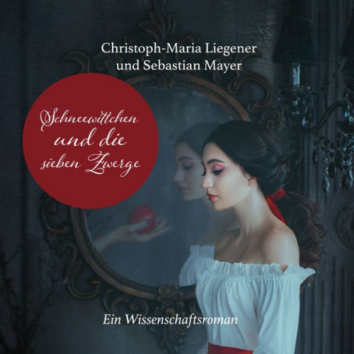 Christoph-Maria Liegener - Schneewittchen und die sieben Zwerge