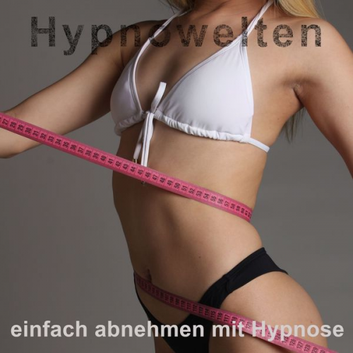 Hypnowelten - Einfach abnehmen mit Hypnose