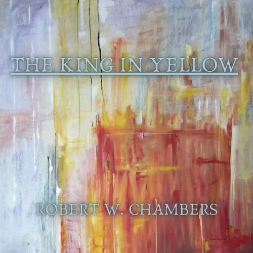 Robert W. Chambers - The King in Yellow