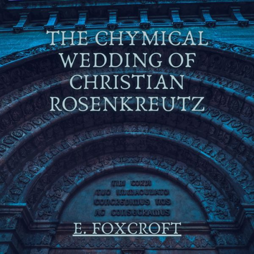 E. Foxcroft - The Chymical Wedding of Christian Rosenkreutz