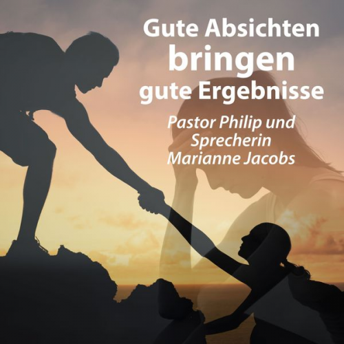 Pastor Philip - Gute Absichten bringen gute Ergebnisse