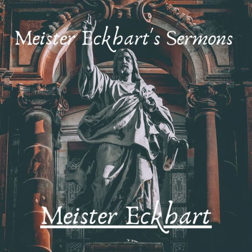 Meister Eckhart - Meister Eckhart's Sermons