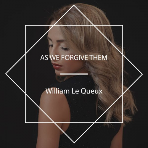 William Le Queux - As We Forgive Them