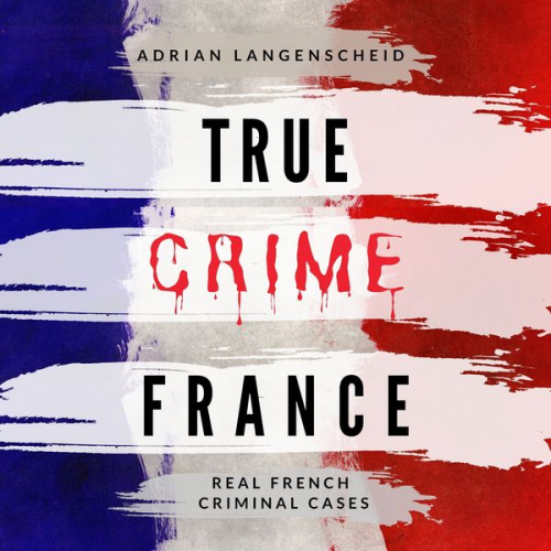 Adrian Langenscheid Lisa Bielec Franziska Singer Marie van den Boom Amelie Petzel - True Crime France