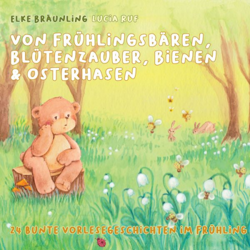 Elke Bräunling - Von Frühlingsbären, Blütenzauber, Bienen & Osterhasen