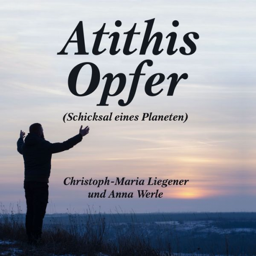 Christoph-Maria Liegener - Atithis Opfer