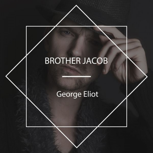 George Eliot - Brother Jacob