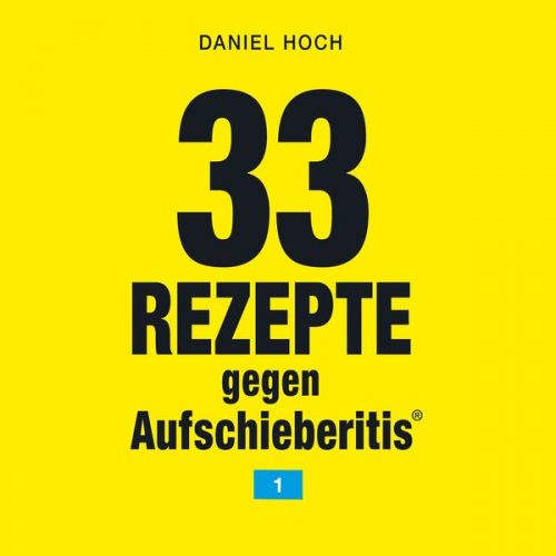 Daniel Hoch - 33 Rezepte gegen Aufschieberitis 1