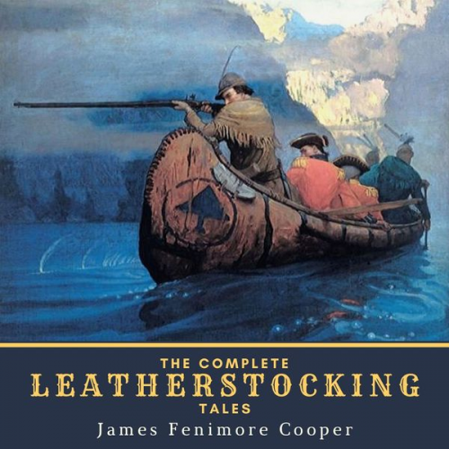 James Fenimore Cooper - The Complete Leatherstocking Tales