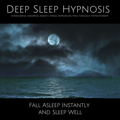 Adam Taylor Boris Cazin - Deep Sleep Hypnosis: Overcoming Insomnia, Anxiety, Stress, Depression, Pain Through Hypnotherapy