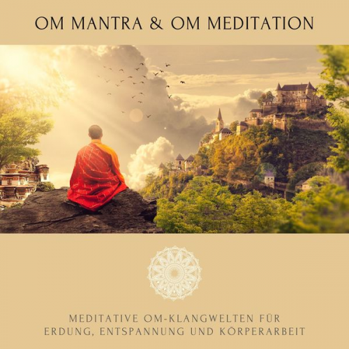 Abhamani Ajash Lhamo Sarepa - OM Mantra / OM Meditation: Meditative OM-Klangwelten für Erdung, Entspannung und Körperarbeit