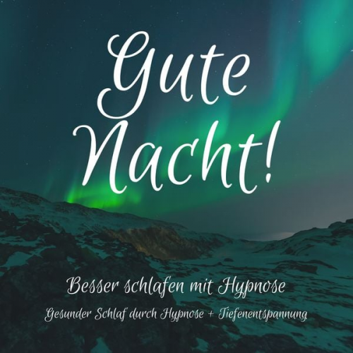 Cheryl Heusser - Gute Nacht! Besser einschlafen mit Hypnose