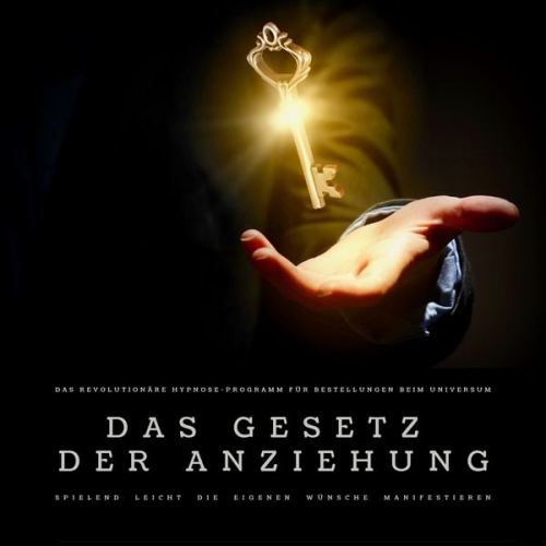 Patrick Lynen - Das Gesetz der Anziehung: Das revolutionäre Hypnose-Programm für Bestellungen beim Universum