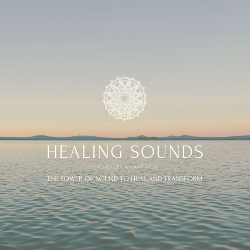 Joshua Armentrout - Healing Sounds for Health & Happiness: The Power Of Sound to Heal and Transform