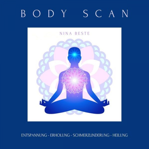 Nina Beste - Body Scan: Die Meditations-Serie für ein achtsames Körpergefühl