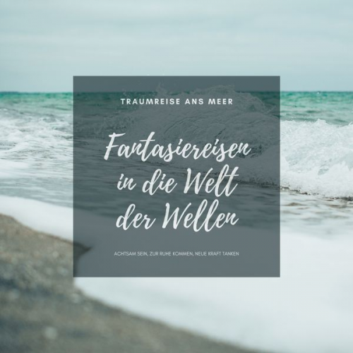 Patrick Lynen - Traumreise ans Meer: Meditative Fantasiereisen in die Welt der Wellen