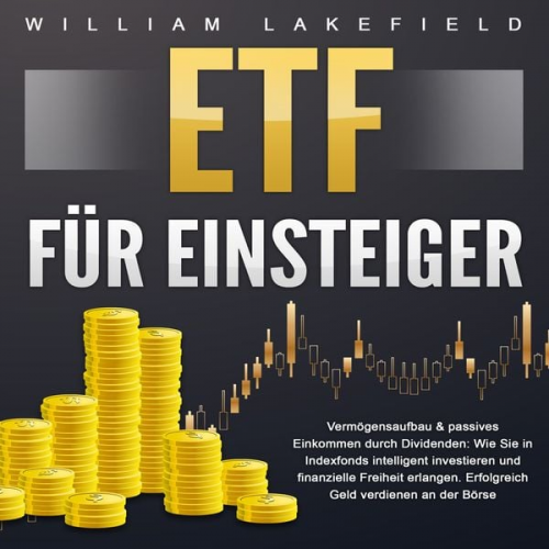 William Lakefield - ETF für Einsteiger - Vermögensaufbau & passives Einkommen durch Dividenden