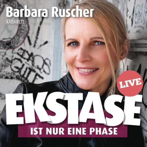 Barbara Ruscher - Ekstase ist nur eine Phase