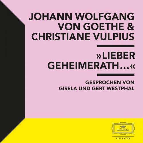 Johann Wolfgang von Goethe - Goethe & Vulpius: "Lieber Geheimerath..."