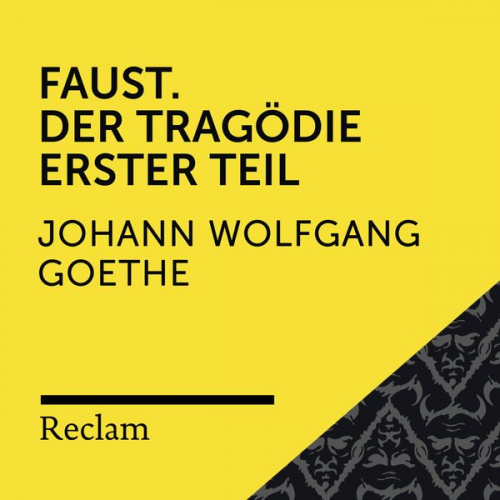 Johann Wolfgang von Goethe - Goethe: Faust. Der Tragödie Erster Teil