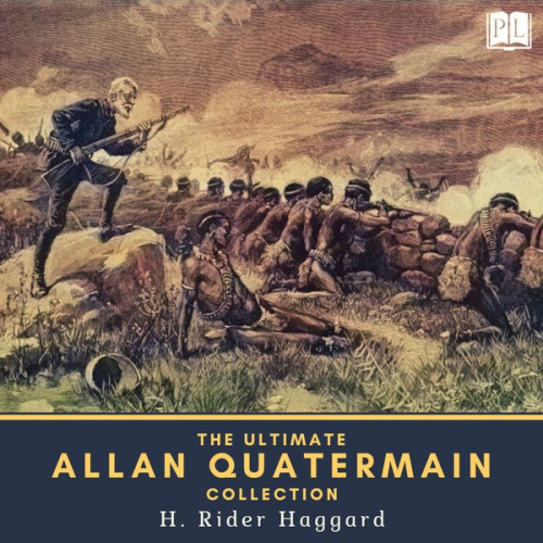 Henry Rider Haggard - The Ultimate Allan Quatermain Collection