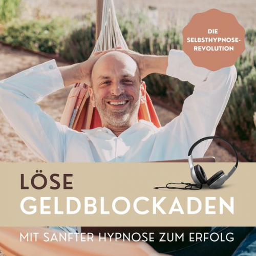 Patrick Lynen - Löse Geldblockaden: Mit sanfter Hypnose zum Erfolg