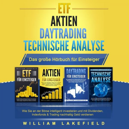 William Lakefield - ETF | AKTIEN | DAYTRADING | TECHNISCHE ANALYSE - Das Große 4 in 1 Buch für Einsteiger