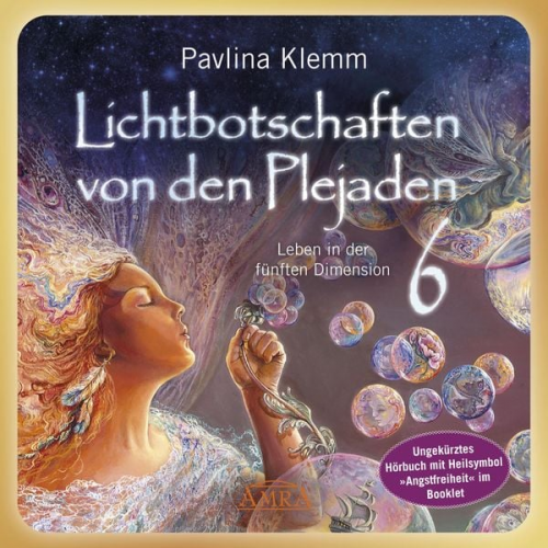 Pavlina Klemm - Lichtbotschaften von den Plejaden Band 6 (Ungekürzte Lesung und Heilsymbol »Angstfreiheit«)